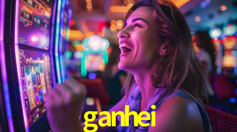 ganhei